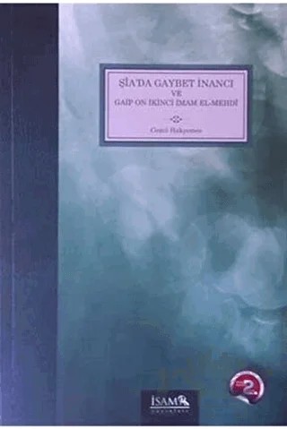 Şia'da Gaybet İnancı ve Gaip On İkinci İmam El-Mehdi – Cemil Hakyemez – İsam Yayınları kitap kapağı