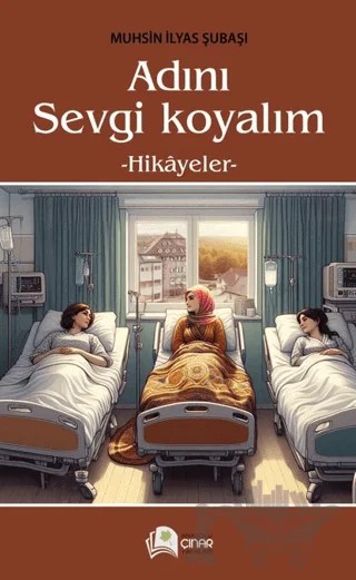 Adını Sevgi Koyalım – Muhsin İlyas Subaşı – Anadolu Çınar Yayınları kitap kapağı