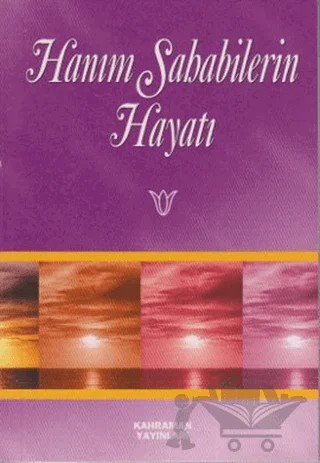 Hanım Sahabilerin Hayatı – Hasan Kaluç – Kahraman Yayınları kitap kapağı