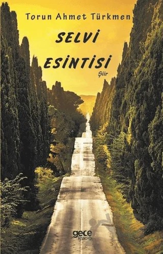 Selvi Esintisi – Torun Ahmet Türkmen – Gece Kitaplığı kitap kapağı