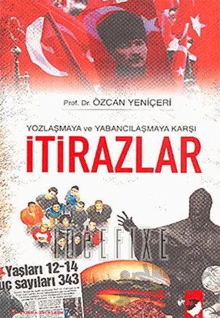 Yozlaşmaya ve Yabancılaşmaya Karşı İtirazlar – Özcan Yeniçeri – IQ Kültür Sanat Yayıncılık kitap kapağı
