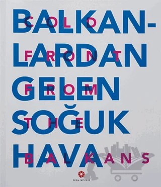 Balkanlardan Gelen Soğuk Hava – Kolektif – Pera Müzesi Yayınları kitap kapağı