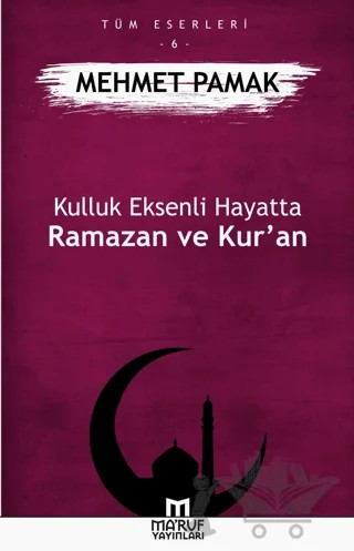 Kulluk Eksenli Hayatta Ramazan ve Kur’an – Mehmet Pamak – Ma'ruf Yayınları kitap kapağı
