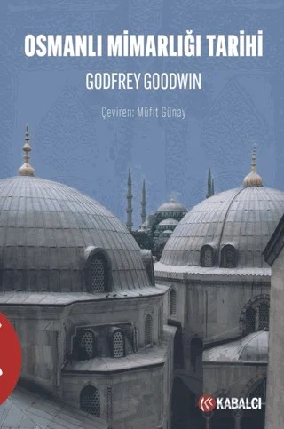 Osmanlı Mi̇marlığı Tari̇hi̇ – Godfrey Goodwin – Kabalcı Yayınevi - Doruk Yayınları kitap kapağı
