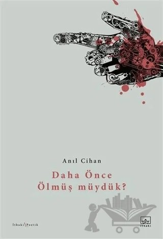 Daha Önce Ölmüş müydük? – Anıl Cihan – İthaki Yayınları kitap kapağı