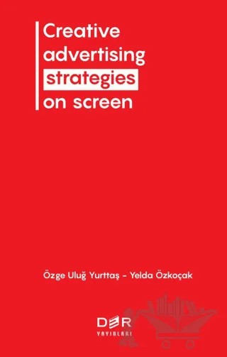 Creative Advertising Strategies On Screen – Özge Uluğ Yurttaş, Yelda Özkoçak – Der Yayınları kitap kapağı