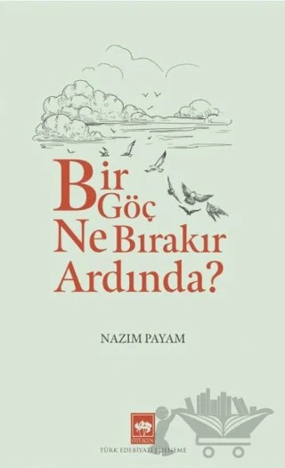 Bir Göç Ne Bırakır Ardında? – Nazım Payam – Ötüken Neşriyat kitap kapağı