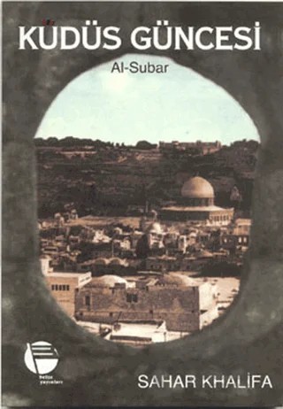 Kudüs Güncesi Al-Subar – Sahar Khalifa – Belge Yayınları kitap kapağı