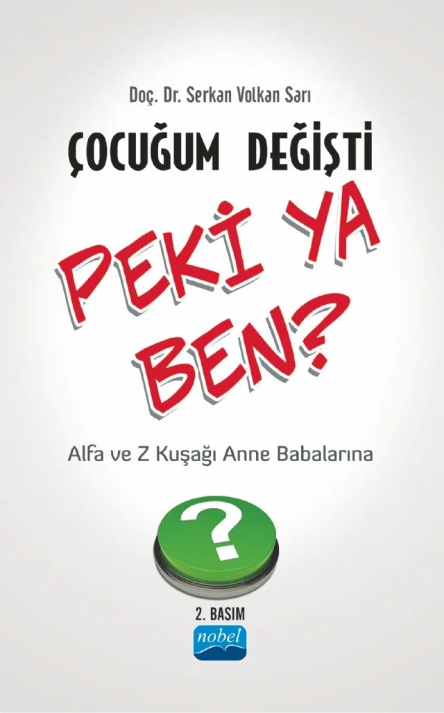 ÇOCUĞUM DEĞİŞTİ PEKİ YA BEN - Z Kuşağı ve Alfa Kuşağı Anne Babalarına – Serkan Volkan Sarı – Nobel Akademik Yayıncılık kitap kapağı