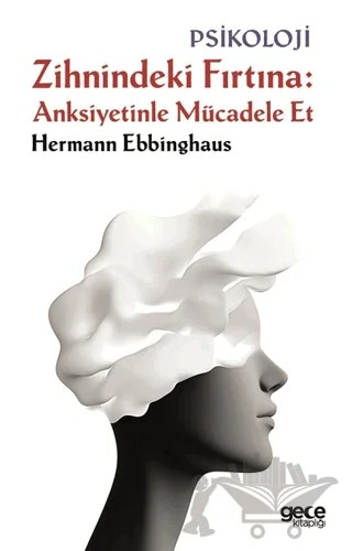 Zihnindeki Fırtına Anksiyetinle Mücadele Et – Hermann Ebbinghaus – Gece Kitaplığı kitap kapağı