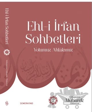 Ehl-i İrfan Sohbetleri 2 | Yolumuz Ahlâkımız – Muhammed Mübarek Elhüseyni – Semerkand Yayınları kitap kapağı