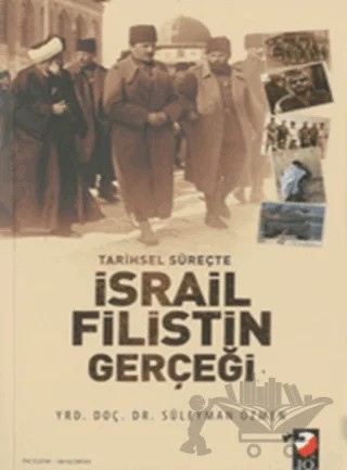 Tarihsel Süreçte İsrail Filistin Gerçeği – Süleyman Özmen – IQ Kültür Sanat Yayıncılık kitap kapağı
