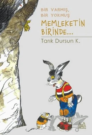 Bir Varmış Bir Yokmuş Memleketin Birinde... – Tarık Dursun K. – Arkadaş Yayınları kitap kapağı