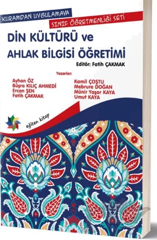 Kuramdan Uygulamaya Sınıf Öğretmenliği Seti -Din Kültürü ve Ahlak Bilgisi Öğretimi – Ayhan Öz, Büşra Kılıç Ahmedi, Ercan Şen, Fatih Çakmak, Kamil Coştu, Mebrure Doğan, Münir Yaşar Kaya, Umut Kaya – Eğiten Kitap kitap kapağı