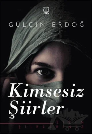 Kimsesiz Şiirler – Gülçin Erdoğ – Luna Yayınları kitap kapağı