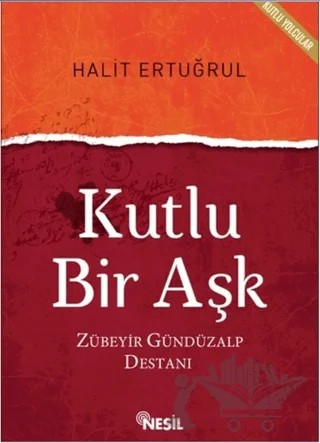 Kutlu Bir Aşk – Halit Ertuğrul – Nesil Yayınları kitap kapağı