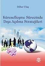 Küreselleşme Sürecinde Dışa Açılma Stratejileri – Dilber Ulaş – Nobel Yayın kitap kapağı