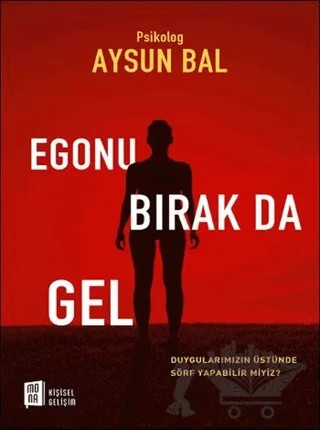 Egonu Bırak Da Gel – Aysun Bal – Mona Kitap kitap kapağı
