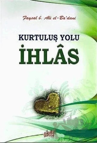Kurtuluş Yolu İhlas – Faysal B. Ali el-Ba'dani – Guraba Yayınları kitap kapağı