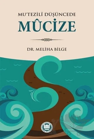 Mu‘tezili Düşüncede Mucize – Meliha Bilge – Marmara Üniversitesi İlahiyat Fakültesi Vakfı kitap kapağı