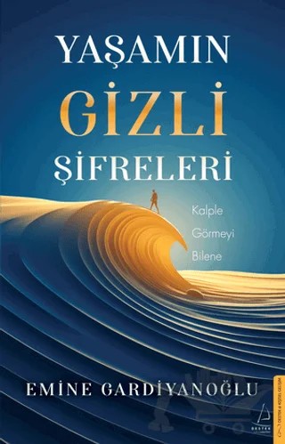 Yaşamın Gizli Şifreleri – Emine Gardiyanoğlu – Destek Yayınları kitap kapağı