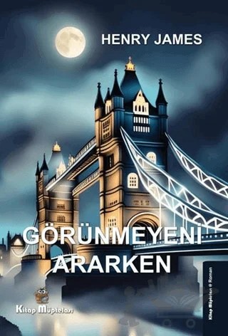 Görünmeyeni Ararken – Henry James – Kitap Müptelası Yayınları kitap kapağı