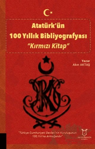 Atatürk’ün 100 Yıllık Bibliyografyası “Kırmızı Kitap” – Akın Aktaş – Akademisyen Kitabevi kitap kapağı