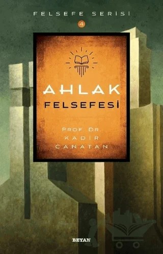 Ahlak Felsefesi – Kadir Canatan – Beyan Yayınları kitap kapağı