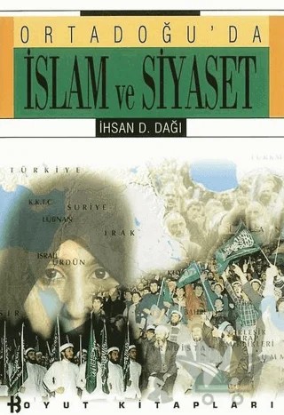 Ortadoğu’da İslam ve Siyaset – İhsan D. Dağı – Boyut Yayın Grubu kitap kapağı