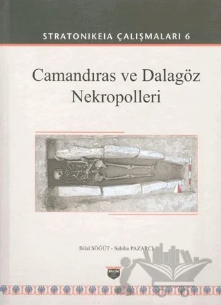 Camandıras ve Dalagöz Nekropolleri - Stratonikeia Çalışmaları 6 – Bilal Söğüt, Sabiha Pazarcı – Bilgin Kültür Sanat Yayınları kitap kapağı