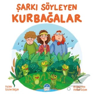 Şarkı Söyleyen Kurbağalar – Özlem Orçun – Martı Çocuk Yayınları kitap kapağı