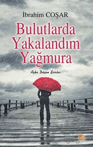 Bulutlarda Yakalandım Yağmura – İbrahim Coşar – Tunç Yayıncılık kitap kapağı
