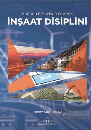 Kurucu Bir Unsur Olarak İnşaat Disiplini – Mehmet Çağrı Kızıltaş – Cağaloğlu Yayınevi kitap kapağı