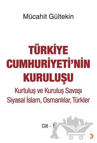 Türkiye Cumhuriyeti’nin Kuruluşu Cilt -1 – Mücahit Gültekin – Cinius Yayınları kitap kapağı