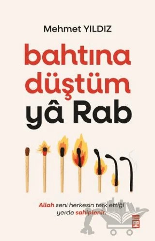 Bahtına Düştüm Ya Rab! – Mehmet Yıldız – Timaş Yayınları kitap kapağı
