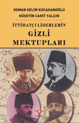 İttihatçı Liderlerin Gizli Mektupları – Osman Selim Kocahanoğlu, Hüseyin Cahit Yalçın – Pankuş Yayınları kitap kapağı