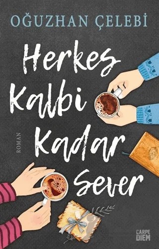 Herkes Kalbi Kadar Sever – Oğuzhan Çelebi – Carpe Diem Kitapları kitap kapağı