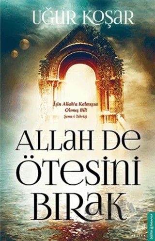 Allah De Ötesini Bırak – Uğur Koşar – Destek Yayınları kitap kapağı