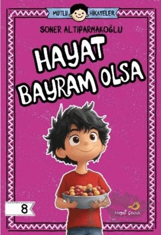 Hayat Bayram Olsa – Soner Altıparmakoğlu – Hepsi Çocuk Yayınları kitap kapağı