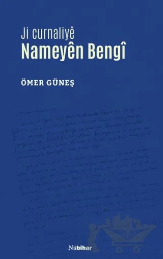 Ji Curnaliyê Nameyên Bengî – Ömer Güneş – Nubihar Yayınları kitap kapağı