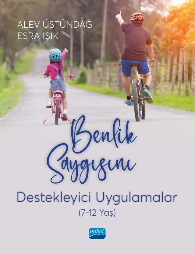 BENLİK SAYGISINI DESTEKLEYİCİ UYGULAMALAR (7-12 yaş) – Alev Üstündağ. Esra Işık – Nobel Akademik Yayıncılık kitap kapağı