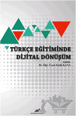 Türkçe Eğitiminde Dijital Dönüşüm – Fatih Kana – Paradigma Akademi Yayınları kitap kapağı