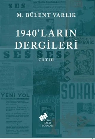 1940'ların Dergileri Cilt 3 – M. Bülent Varlık – Sosyal Tarih Yayınları kitap kapağı