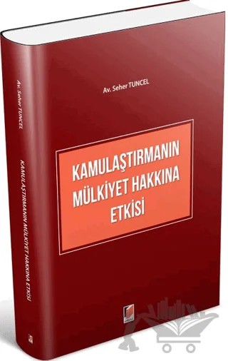 Kamulaştırmanın Mülkiyet Hakkına Etkisi – Seher Tuncel – Adalet Yayınevi kitap kapağı