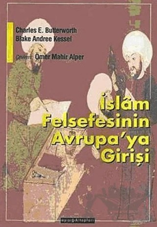 İslam Felsefesinin Avrupaya Girişi – Blake Andree Kessel, Charles E. Butterworth – Ayışığı Kitapları kitap kapağı