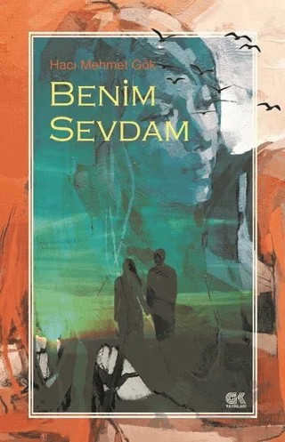 Benim Sevdam – Hacı Mehmet Gök – Gençlik Kitabevi Yayınları kitap kapağı