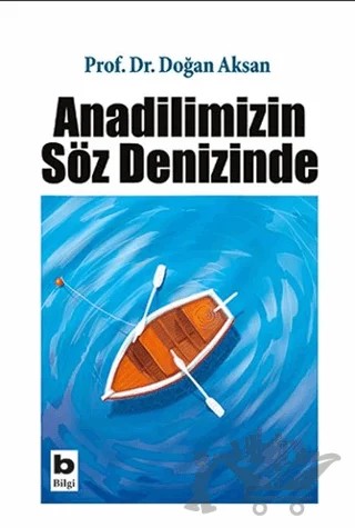 Anadilimizin Söz Denizinde – Doğan Aksan – Bilgi Yayınevi kitap kapağı
