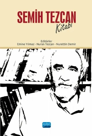 Semih Tezcan Kitabı – Abdullah Bağdemir, Ayşe Kılıç Cengiz, Başak Bitik, Bernt Brendemoen, Birsel Karakoç, Cennet Altundaş, Deniz Abik, Emine Yılmaz, Fatma Sabiha Kutlar, Fazile Eren Kaya, Ferruh Ağca, Furkan Öztürk, Gisela Procházka Eisl, Hasan Güzel, Hasan Hayırsever, İ. Ahmet Aydemir, İ. Hakkı Aksoyak, Işıl Aydın Özka – Nobel Akademik Yayıncılık kitap kapağı