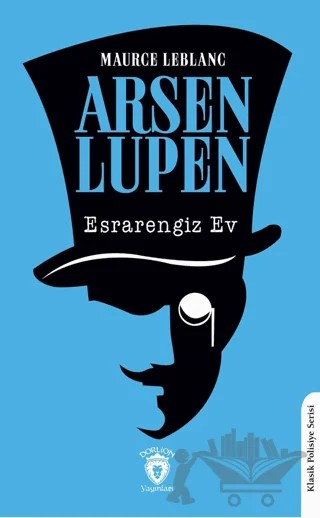 Arsen Lupen Esrarengiz Ev – Maurice Leblanc – Dorlion Yayınları kitap kapağı