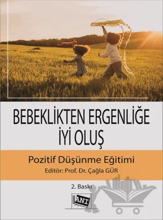 Bebeklikten Ergenliğe İyi Oluş Pozitif Düşünme Eğitimi – Kolektif – Anı Yayıncılık kitap kapağı